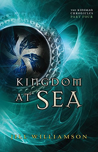 Kingdom at Sea (The Kinsman Chronicles): Part 4 by Jill Williamson