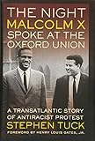 The Night Malcolm X Spoke at the Oxford Union: A Transatlantic Story of Antiracist Protest (George Gund Foundation Imprint in African American Studies)