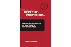 INTRODUCCIÓN AL DERECHO INTERNACIONAL: DESDE LOS FUNDAMENTOS HASTA LOS RETOS CONTEMPORÁNEOS (Spanish Edition)