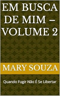 Livro EM BUSCA DE MIM – VOLUME 2 : Quando Fugir Não É Se Libertar