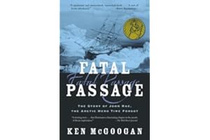 Fatal Passage: The Story of John Rae, the Arctic Hero Time Forgot