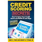 Credit Scoring Secrets (Credit Repair): How To Raise Your Credit Score 100 Points In 100 Days