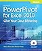 Microsoft® PowerPivot for Excel® 2010: Give Your Data Meaning