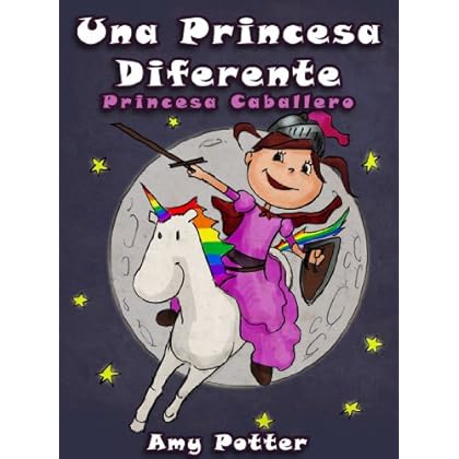 Una Princesa Diferente - Princesa Caballero (Libro infantil ilustrado)