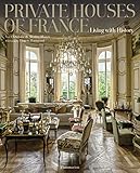 Private Houses of France: Living with History by