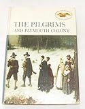 The Pilgrims and Plymouth Colony (American Heritage Junior Library)
