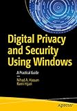 Digital Privacy and Security Using Windows: A Practical Guide by Nihad Hassan, Rami Hijazi