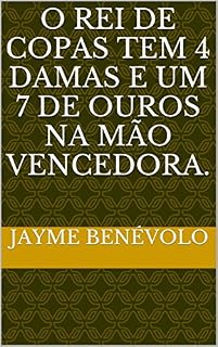 Livro O rei de copas tem 4 damas e um 7 de ouros na mão vencedora.