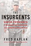 The Insurgents: David Petraeus and the Plot to Change the American Way of War