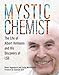 Mystic Chemist: The Life of Albert Hofmann and His Discovery of LSD by Dieter Hagenback, Lucius Werthmüller