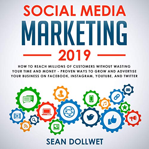[B.E.S.T] Social Media Marketing 2019: How to Reach Millions of Customers Without Wasting Time and Money - Pro [P.D.F]