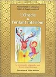 L'Oracle de l'enfant intérieur : Se reconnecter et prendre soin de son enfant intérieur. Avec 60 c by