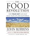 The Food Revolution: How Your Diet Can Help Save Your Life and Our World