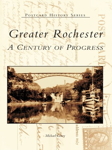 Greater Rochester: A Century of Progress (Postcard History Series) by Michael Leavy