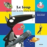 Le loup qui avait la tête dans les étoiles by