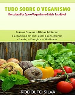 Livro Tudo Sobre o Veganismo: Descubra Por Que é Mais Saudável