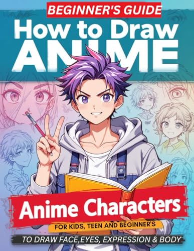 HOW TO DRAW ANIME CHARACTERS: :BEGINNER'S GUIDE FOR DRAW ANIME