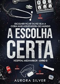 Livro A Escolha Certa (Hospital MedHarbor Livro 3)