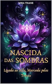 Livro NASCIDA DAS SOMBRAS : Ligada ao Alfa, Marcada pelas Trevas (As Bruxas Elementares Livro 1)
