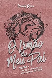 Livro O Irmão do Meu Pai: E se você se apaixonasse pela única pessoa que não poderia?
