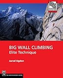 Big Wall Climbing: Elite Technique (Mountaineers Outdoor Expert Series)
