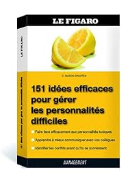 Les  151 idées efficaces pour gérer les personnalités difficiles