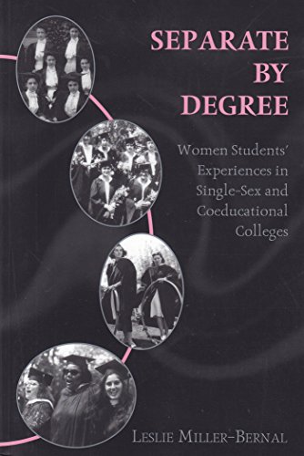 Separate by Degree: Women Students' Experiences in Single-Sex and Coeducational Colleges (History of Schools and Schooling)