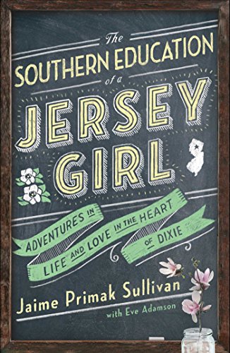 Download The Southern Education of a Jersey Girl: Adventures in Life and Love in the Heart of Dixie