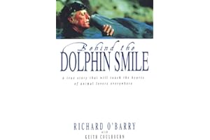 Behind the Dolphin Smile: A True Story that Will Touch the Hearts of Animal Lovers Everywhere
