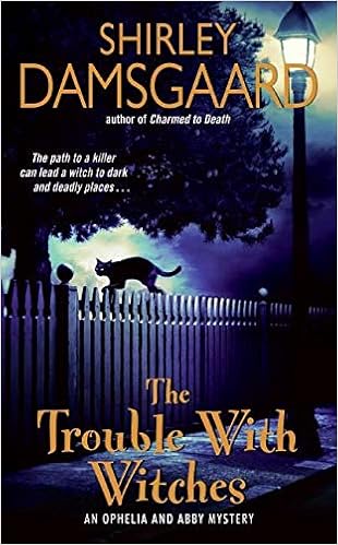 The Trouble With Witches Ophelia Abby Mysteries No 3 Damsgaard Shirley 9780060793586 Amazon Com Books
