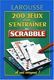 200 jeux pour s'entrainer au scrabble (French Edition) by 