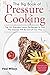 The Big Book of Pressure Cooking: Top 101 Everyday Instant Pot Recipes So That The Diseases Will Be Out Of Your Way