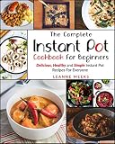Instant Pot Cookbook: The Complete Instant Pot Cookbook For Beginners | Delicious, Healthy and Simpl Instant Pot Cookbook: The Complete Instant Pot Cookbook For Beginners | Delicious, Healthy and Simpl