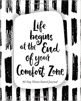 Life Begins At The End Of Your Comfort Zone 90 Day Vision Board