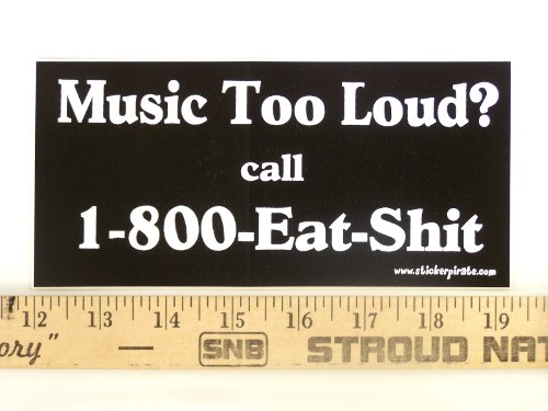 Magnet Music Too Loud? Call 1-800-Eat Shit Magnetic Bumper Sticker