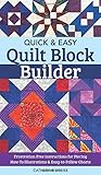 Quick & Easy Quilt Block Builder: Frustration-Free Instructions for Piecing; How-To Illustrations & by Catherine Dreiss