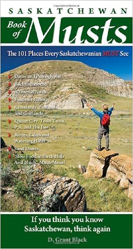 Saskatchewan Book Of Musts The 101 Places Every Saskatchewanian Must See Black D 9780981094137 Books Amazon Ca