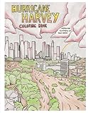Hurricane Harvey Coloring Book: A Disaster Coloring Book with a portion of the proceeds going to Hurricane Harvey Survivors (Disaster Coloring Books) (Volume 1) by