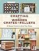 Crafting with Wooden Crates and Pallets: 25 Simple Projects to Style Your Home by Natalie Wright