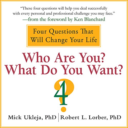 Who Are You? What Do You Want?: A Journey for the Best of Your Life