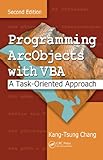 Programming ArcObjects with VBA: A Task-Oriented Approach, Second Edition by Kang-Tsung Chang