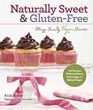 Naturally Sweet & Gluten-Free: Allergy-Friendly Vegan Desserts: 100 Recipes Without Gluten, Dairy, Eggs, or Refined Sugar by Ricki Heller