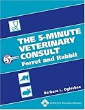 The 5-Minute Veterinary Consult: Ferret and Rabbit by
