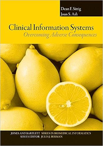 Clinical Information Systems: Overcoming Adverse Consequences (Jones and Bartlett Series in Biomedical Informatics) Clinical Information Systems: Overcoming Adverse Consequences (Jones and Bartlett Series in Biomedical Informatics)