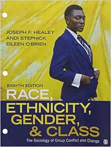 Race Ethnicity Gender And Class The Sociology Of Group Conflict And Change Healey Joseph F Stepnick Andi O Brien Eileen 9781544324050 Books