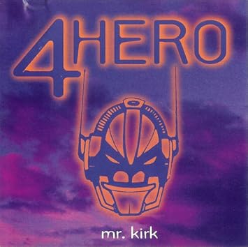 4hero mr kirks nightmare 4hero mr kirks nightmare