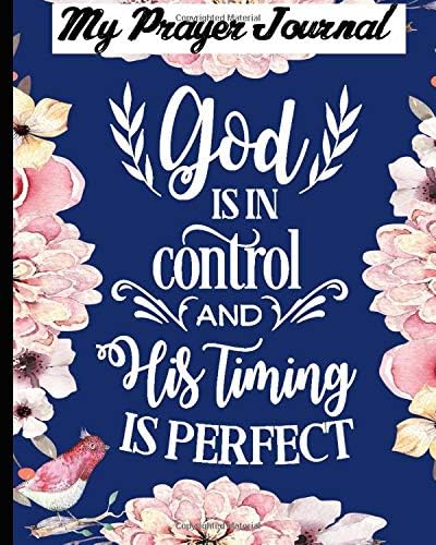 My Prayer Journal: A Journal To Record Prayer, Sermon Journal, Hymn Study, Psalms, Christian Bible Study Journal Notebook Diary for Women and Men God is in Control Paperback – 10 Feb 2019
