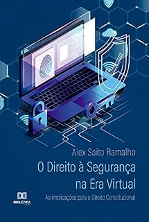 Livro O Direito à Segurança na Era Virtual: as implicações para o Direito Constitucional