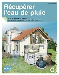 Récupérer l'eau de pluie pour le jardin et la maison