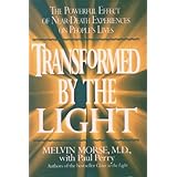 Transformed By the Light: The Powerful Effect of Near-Death Experiences on People's Lives